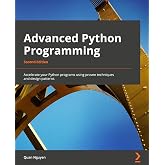 Advanced Python Programming: Accelerate your Python programs using proven techniques and design patterns, 2nd Edition