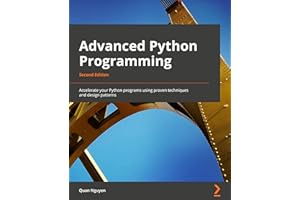 Advanced Python Programming: Accelerate your Python programs using proven techniques and design patterns, 2nd Edition