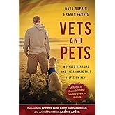 Vets and Pets: Wounded Warriors and the Animals That Help Them Heal