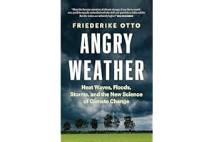 Angry Weather: Heat Waves, Floods, Storms, and the New Science of Climate Change