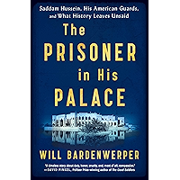 The Prisoner in His Palace: Saddam Hussein, His American Guards, and What History Leaves Unsaid book cover