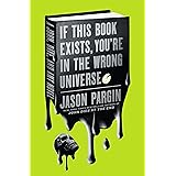 If This Book Exists, You're in the Wrong Universe: A John, Dave, and Amy Novel (John Dies at the End, 4)