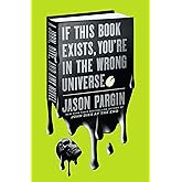 If This Book Exists, You're in the Wrong Universe: A John, Dave, and Amy Novel (John Dies at the End, 4)