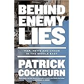 Behind Enemy Lies: War, News and Chaos in the Middle East