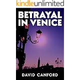 Betrayal in Venice: An enthralling story of deceit, dilemma and heartache in the world's most beguiling city