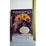 The Wisdom Paradox: How Your Mind Can Grow Stronger As Your Brain Grows Older