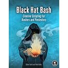 Black Hat Bash: Creative Scripting for Hackers and Pentesters