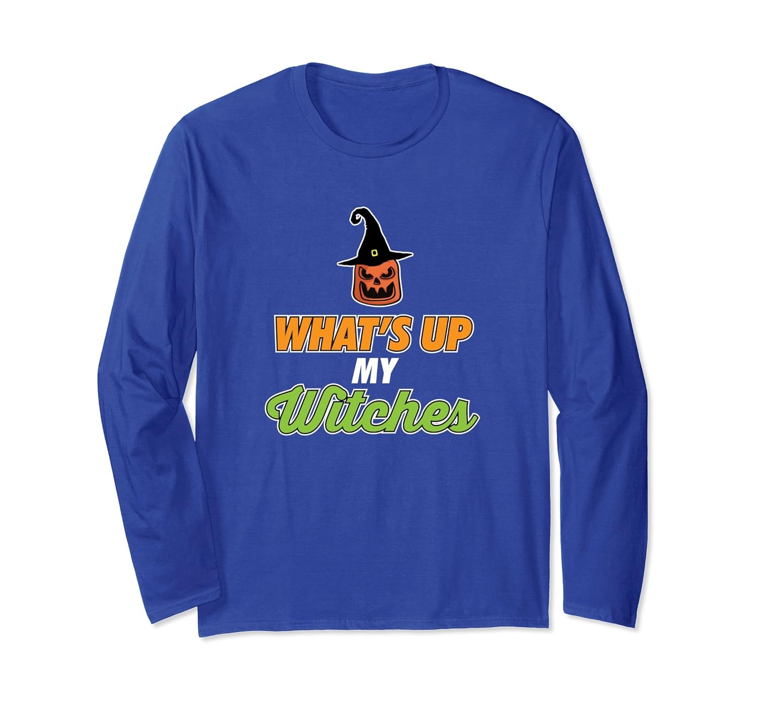 What's Up My Witches Halloween Long Sleeve- TPT