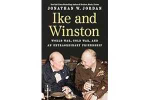 Ike and Winston: World War, Cold War, and an Extraordinary Friendship