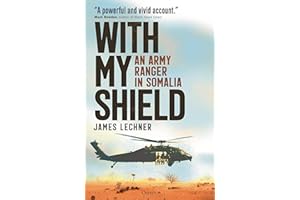 With My Shield: An Army Ranger in Somalia