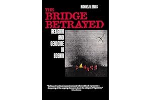 The Bridge Betrayed: Religion and Genocide in Bosnia