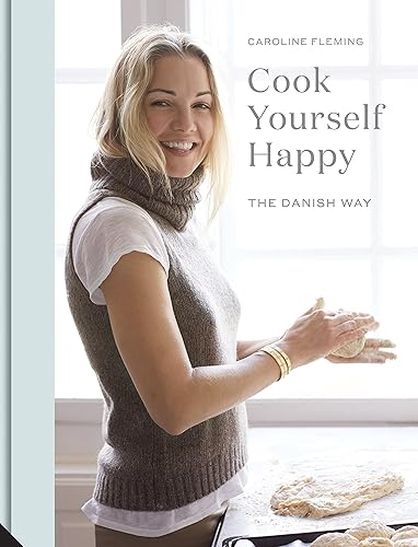 Download Cook Yourself Happy: The Danish Way PDF