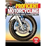 Proficient Motorcycling: The Ultimate Guide to Riding Well, Updated & Expanded 2nd Edition (CompanionHouse Books) The Must-Ha