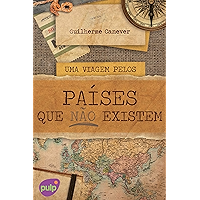 Uma viagem pelos países que não existem (Viagens pelo mundo) (Portuguese Edition) book cover