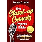 The Stand-up Comedy Improv Bible: [5 in 1] The Ultimate Step-by-Step Guide for Writing, Performing, and Achieve Success as a 