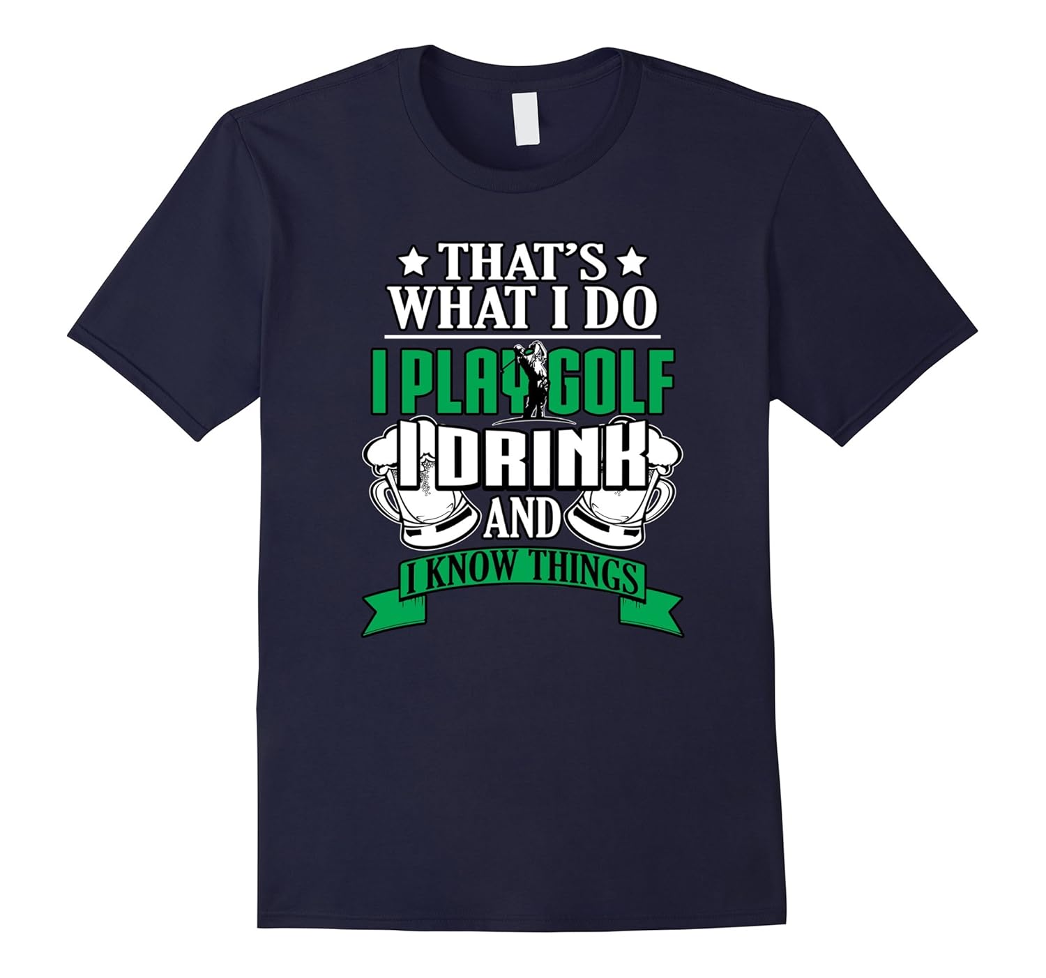 I Play Golf I Drink And I Know Things Funny Golfing T-shirt-ANZ