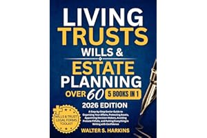 Living Trusts, Wills & Estate Planning After 60: A Step-by-Step Senior Guide to Organizing Your Affairs, Protecting Assets, A