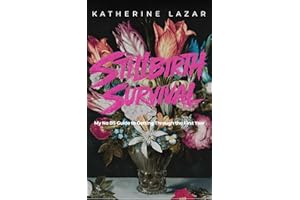 Stillbirth Survival: My No BS Guide to Getting Through the First Year