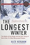 The Longest Winter: The Battle of the Bulge and the Epic Story of WWII's Most Decorated Platoon
