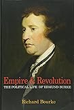 Empire and Revolution: The Political Life of Edmund Burke