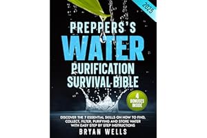Prepper's Water Purification Survival Bible : Discover the 7 Essential Skills on How to Find, Collect, Filter, Purifying and 