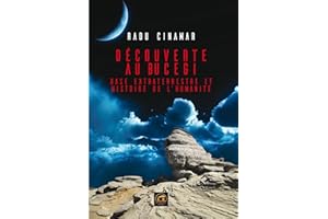 Découverte au Bucegi: Base extraterrestre et Histoire de l'humanité (OVNIS) (French Edition)
