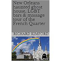 New Orleans haunted ghost house, LGBT bars & massage tour of the French Quarter: 2021 Covid Edition (Rich's Travels Book… book cover