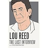 Lou Reed: The Last Interview: and Other Conversations (The Last Interview Series)