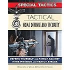 Tactical Home Defense and Security: Defend Yourself and Family Against Home Invasion and Deadly Attack (Special Tactics Manua