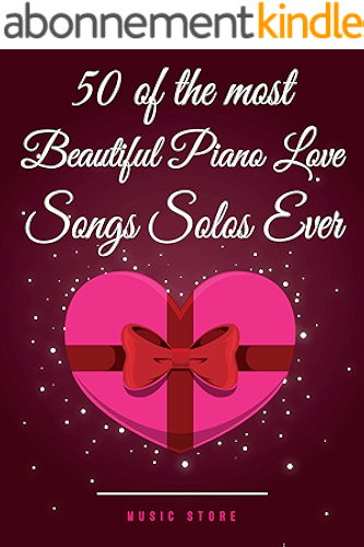 Download 50 OF THE MOST BEAUTIFUL PIANO LOVE SONGS SOLOS EVER (English Edition) PDF
