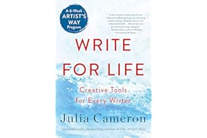 Write for Life: Creative Tools for Every Writer (A 6-Week Artist's Way Program)