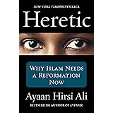 Heretic: Why Islam Needs a Reformation Now
