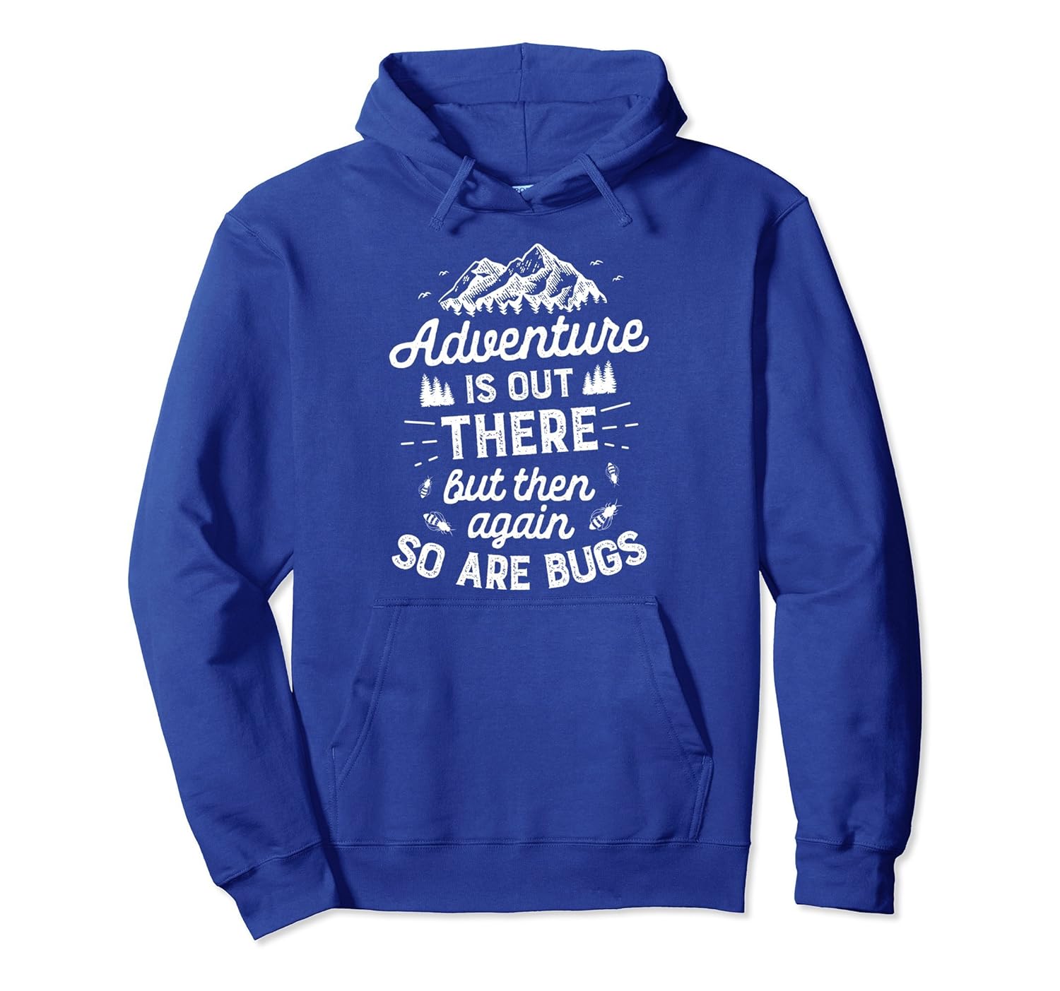 Adventure Is Out There So Are Bugs Hoodie Men Women Camping-anz