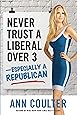 Never Trust a Liberal Over 3-Especially a Republican (NONE)