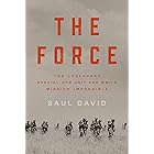 The Force: The Legendary Special Ops Unit and WWII's Mission Impossible
