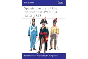 Spanish Army of the Napoleonic Wars (3): 1812–1815 (Men-at-Arms, 334)