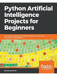 Python Artificial Intelligence Projects for Beginners: Get up and running with Artificial Intelligence using 8 smart and exciting AI applications