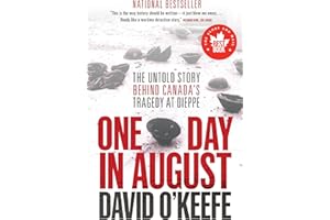 One Day in August: The Untold Story Behind Canada's Tragedy at Dieppe