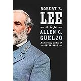 Robert E. Lee: A Life