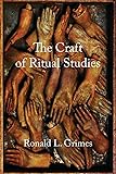 The Craft of Ritual Studies (Oxford Ritual Studies)
