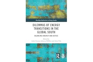 Dilemmas of Energy Transitions in the Global South: Balancing Urgency and Justice (Routledge Explorations in Energy Studies)
