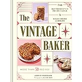The Vintage Baker: More Than 50 Recipes from Butterscotch Pecan Curls to Sour Cream Jumbles