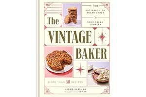The Vintage Baker: More Than 50 Recipes from Butterscotch Pecan Curls to Sour Cream Jumbles