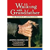 Walking with Grandfather: The Wisdom of Lakota Elders