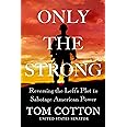 Only the Strong: Reversing the Left's Plot to Sabotage American Power