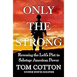 Only the Strong: Reversing the Left's Plot to Sabotage American Power
