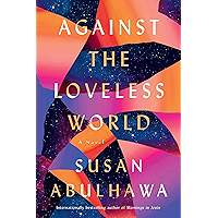 Against the Loveless World: A Novel book cover Against the Loveless World: A Novel book cover