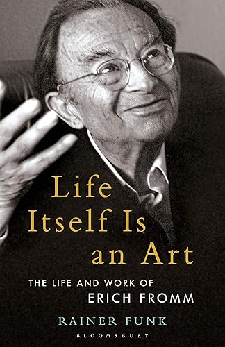Download Life Itself Is an Art: The Life and Work of Erich Fromm PDF