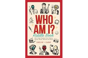 WHO AM I? Riddle Book: 300 Brain-Teasers About People from History, Sports, Music, Movies & More