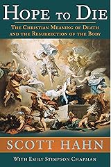 Hope to Die: The Christian Meaning of Death and the Resurrection of the Body Kindle Edition